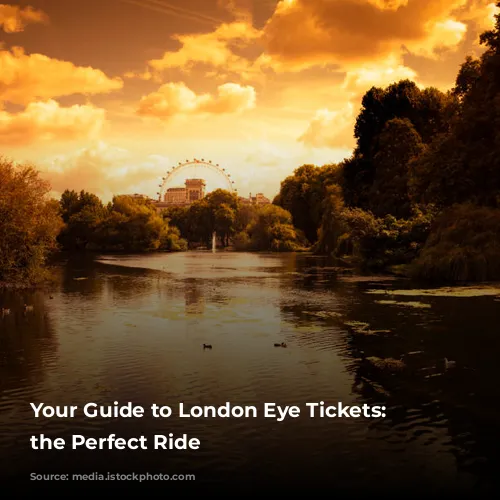 Your Guide to London Eye Tickets: Choosing the Perfect Ride