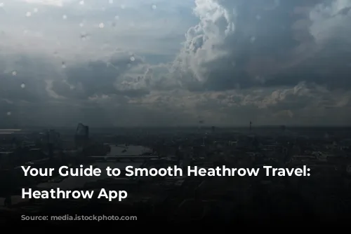 Your Guide to Smooth Heathrow Travel: The Heathrow App