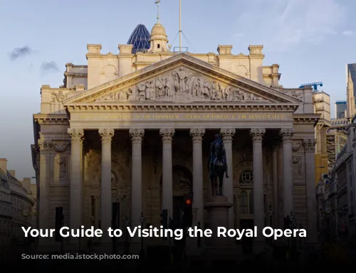 Your Guide to Visiting the Royal Opera House