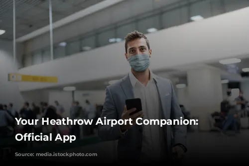 Your Heathrow Airport Companion: The Official App