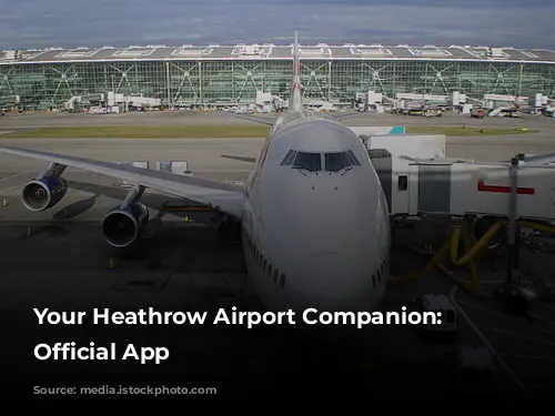 Your Heathrow Airport Companion: The Official App