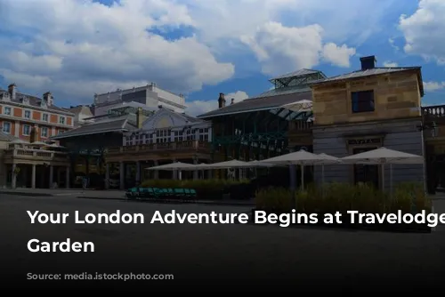 Your London Adventure Begins at Travelodge Covent Garden