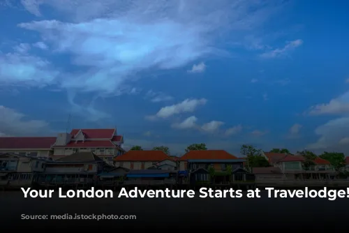 Your London Adventure Starts at Travelodge!