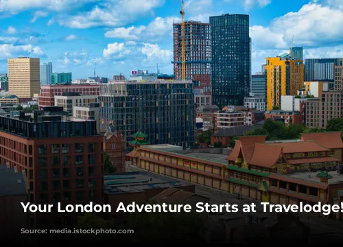 Your London Adventure Starts at Travelodge!