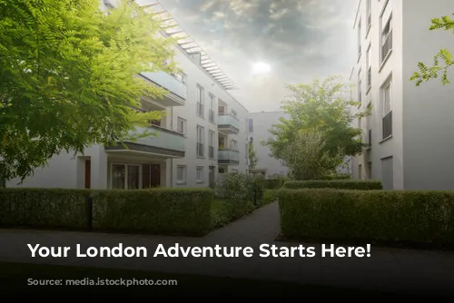 Your London Adventure Starts Here!