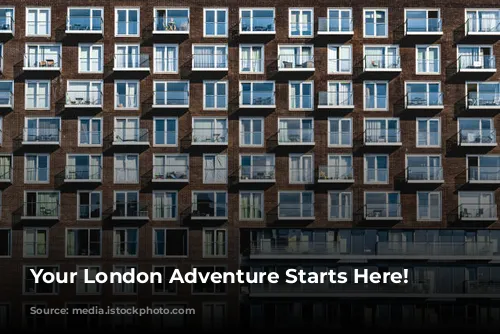 Your London Adventure Starts Here!