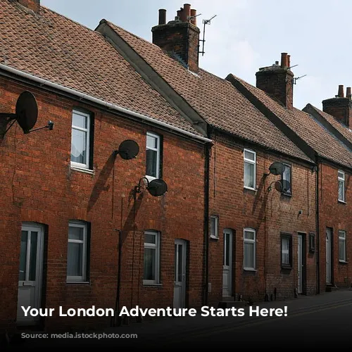 Your London Adventure Starts Here!