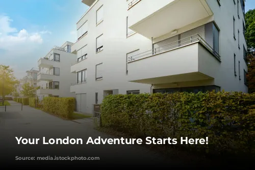 Your London Adventure Starts Here!