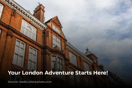 Your London Adventure Starts Here!