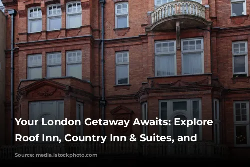 Your London Getaway Awaits: Explore Red Roof Inn, Country Inn & Suites, and More!