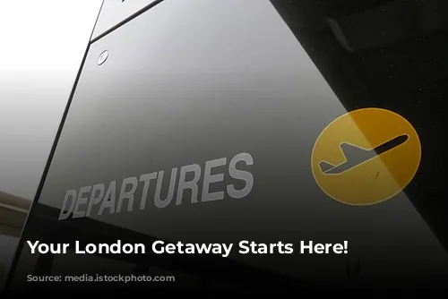 Your London Getaway Starts Here!