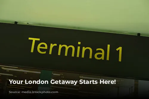 Your London Getaway Starts Here!