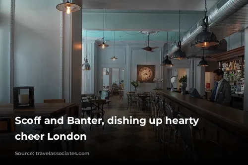 Scoff and Banter, dishing up hearty English cheer London