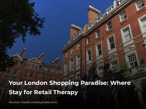 Your London Shopping Paradise: Where to Stay for Retail Therapy