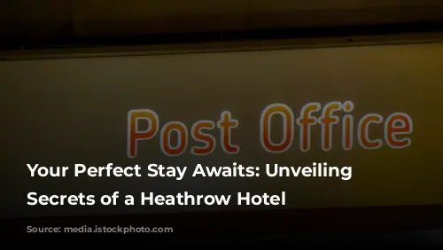 Your Perfect Stay Awaits: Unveiling the Secrets of a Heathrow Hotel