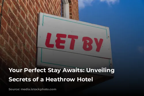 Your Perfect Stay Awaits: Unveiling the Secrets of a Heathrow Hotel