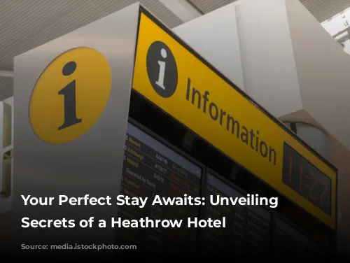 Your Perfect Stay Awaits: Unveiling the Secrets of a Heathrow Hotel