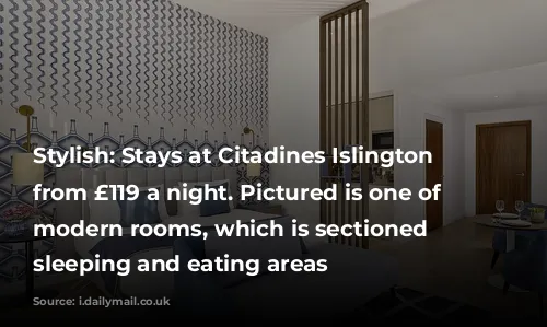 Stylish: Stays at Citadines Islington cost from £119 a night. Pictured is one of the modern rooms, which is sectioned into sleeping and eating areas