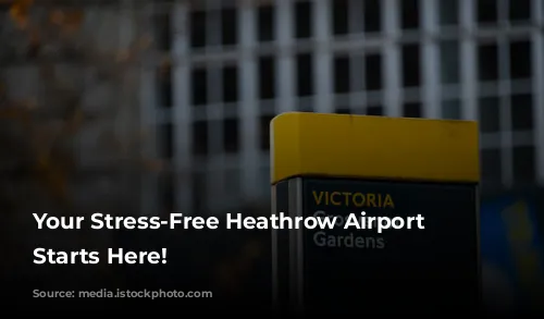 Your Stress-Free Heathrow Airport Ride Starts Here!