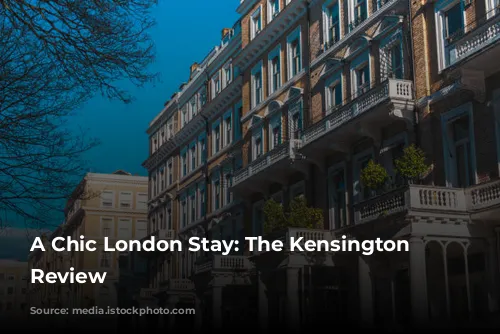 A Chic London Stay: The Kensington Hotel Review