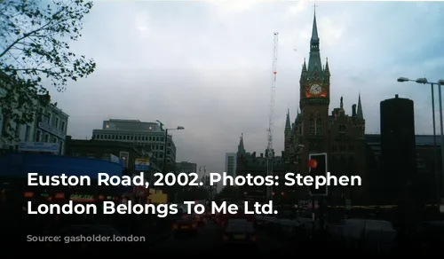 Euston Road, 2002. Photos: Stephen Emms/ London Belongs To Me Ltd.