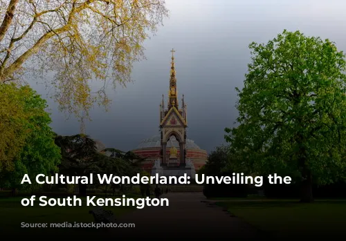 A Cultural Wonderland: Unveiling the Treasures of South Kensington