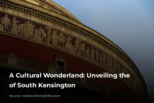 A Cultural Wonderland: Unveiling the Treasures of South Kensington