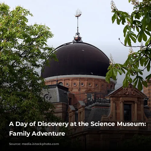 A Day of Discovery at the Science Museum: A Family Adventure