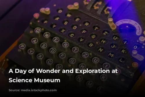 A Day of Wonder and Exploration at the Science Museum