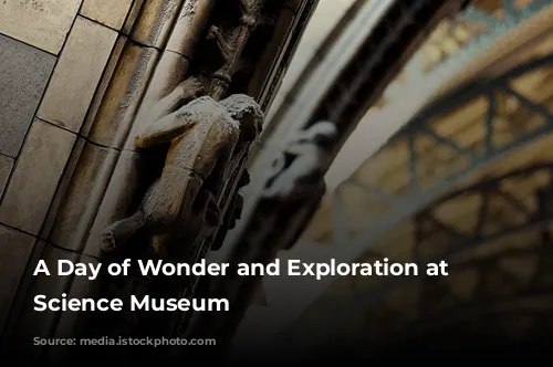 A Day of Wonder and Exploration at the Science Museum