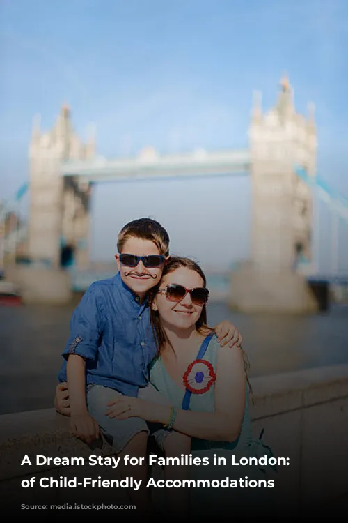 A Dream Stay for Families in London: Reviews of Child-Friendly Accommodations