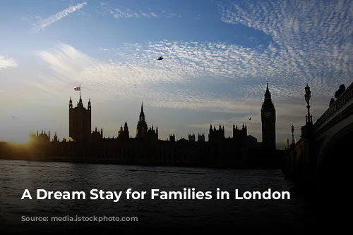 A Dream Stay for Families in London