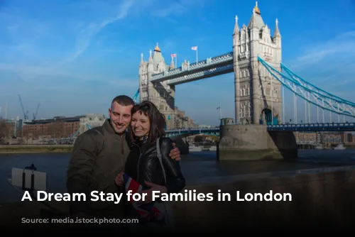 A Dream Stay for Families in London