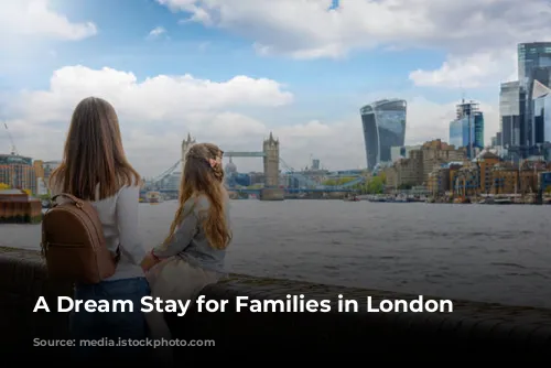 A Dream Stay for Families in London