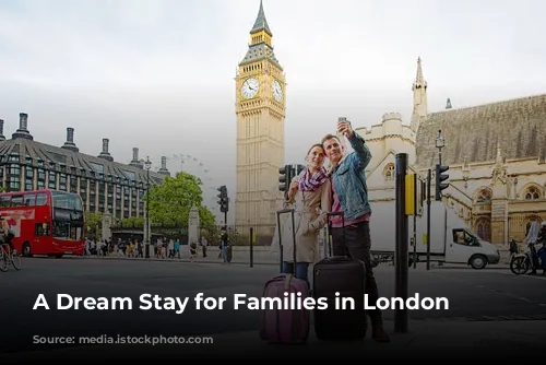 A Dream Stay for Families in London