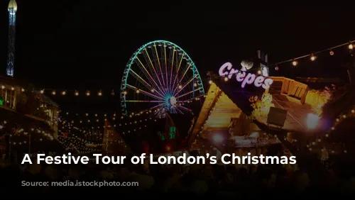 A Festive Tour of London’s Christmas Markets