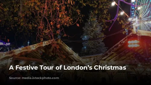 A Festive Tour of London’s Christmas Markets