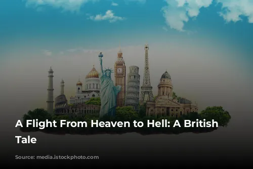 A Flight From Heaven to Hell: A British Airways Tale