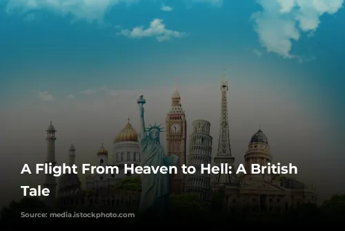 A Flight From Heaven to Hell: A British Airways Tale