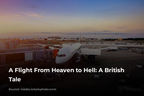 A Flight From Heaven to Hell: A British Airways Tale