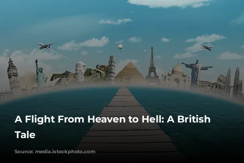 A Flight From Heaven to Hell: A British Airways Tale