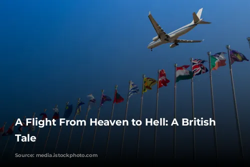 A Flight From Heaven to Hell: A British Airways Tale