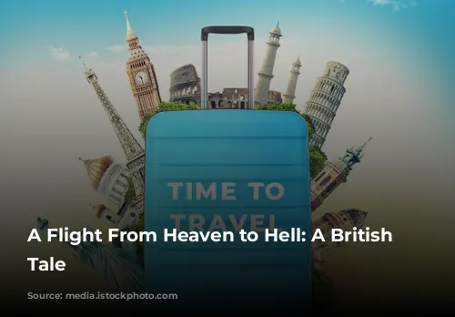 A Flight From Heaven to Hell: A British Airways Tale