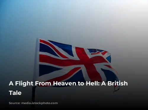 A Flight From Heaven to Hell: A British Airways Tale