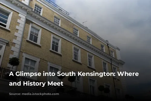 A Glimpse into South Kensington: Where Luxury and History Meet