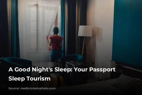 A Good Night's Sleep:  Your Passport to  Sleep Tourism