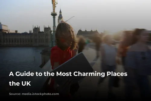 A Guide to the Most Charming Places in the UK