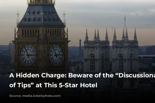 A Hidden Charge: Beware of the “Discussionary Charge of Tips” at This 5-Star Hotel