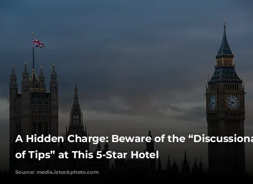 A Hidden Charge: Beware of the “Discussionary Charge of Tips” at This 5-Star Hotel