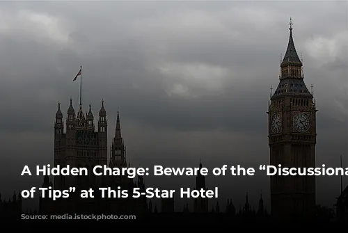 A Hidden Charge: Beware of the “Discussionary Charge of Tips” at This 5-Star Hotel